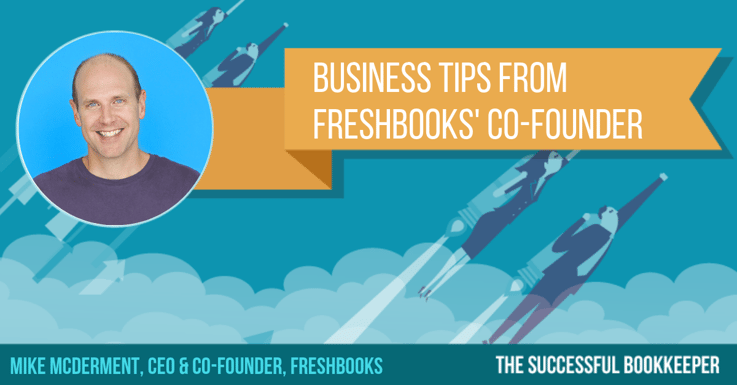 Mike McDerment, CEO & Co-Founder, FreshBooks