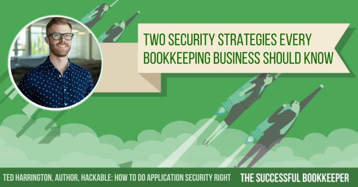 Ted Harrington, Two Security Strategies Every Bookkeeping Business Should Know