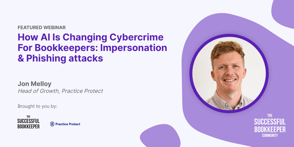 How AI Is Changing Cybercrime For Bookkeepers: Impersonation & Phishing attacks