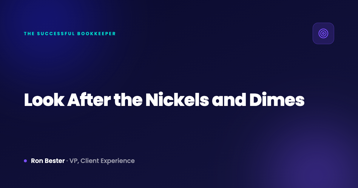 Look After the Nickels and Dimes