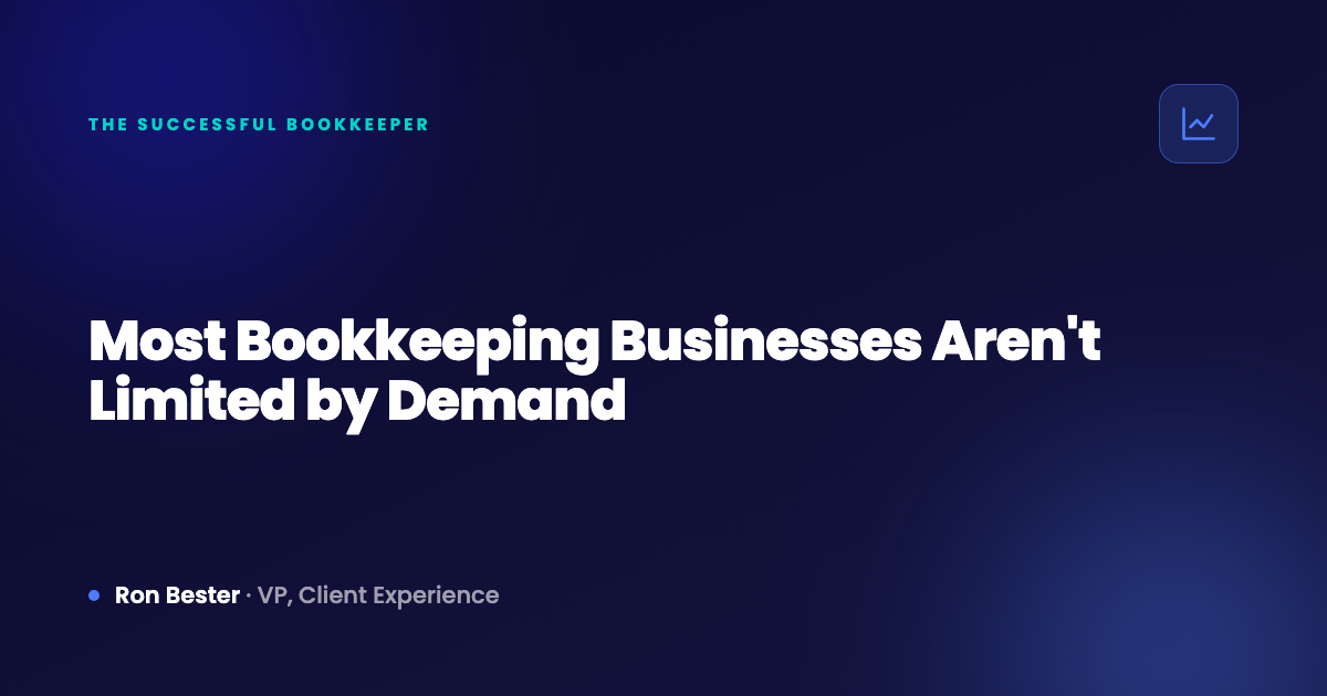 Most Bookkeeping Businesses Aren't Limited by Demand