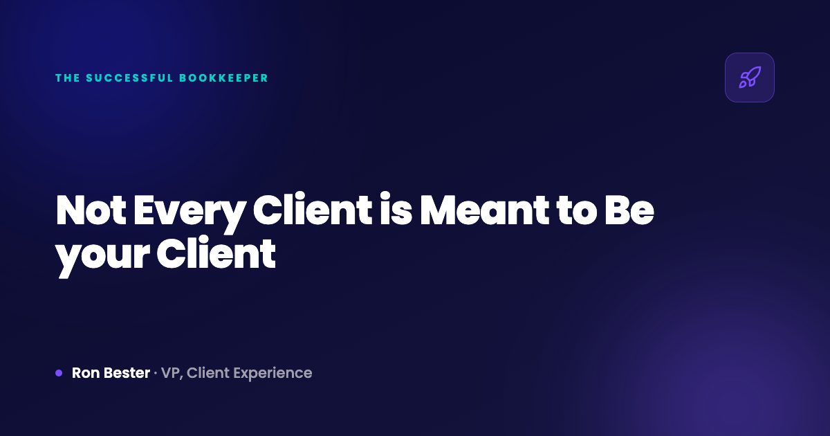 Not Every Client is Meant to Be your Client